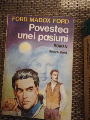 Povestea unei pasiuni - Ford Madox Ford foto