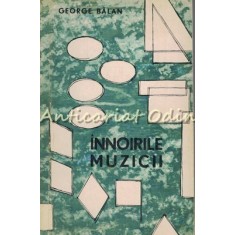 Innoirile Muzicii - George Balan - Tiraj: 8100 Exemplare