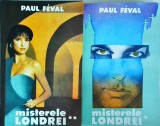 Paul Feval - Misterele Londrei, 2 volume