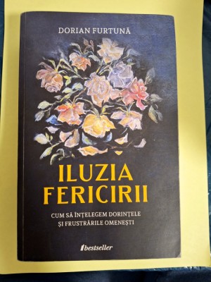 Iluzia fericirii - Dorian Furtuna foto