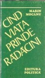 Cand viata prinde radacini Marin Mocanu - Memorii Jurnal 1976 Editie Veche Brosata Carti Beletristica