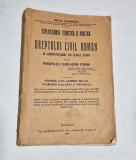 EXPLICATIUNEA TEORETICA SI PRACTICA A DREPTULUI CIVIL ROMAN IN COMPARATIUNE CU LEGILE VECHI ...de DIMITRIE ALEXANDRESCO , VOLUMUL I
