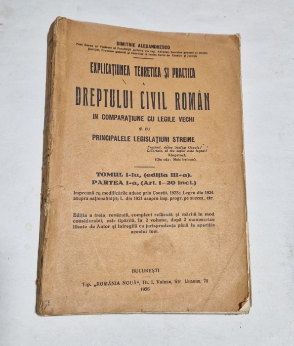 EXPLICATIUNEA TEORETICA SI PRACTICA A DREPTULUI CIVIL ROMAN IN COMPARATIUNE CU LEGILE VECHI ...de DIMITRIE ALEXANDRESCO , VOLUMUL I