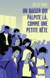 Un baiser qui palpite la, comme une petite bete | Gilles Paris