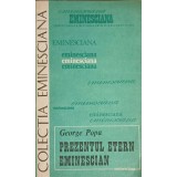 PREZENTUL ETERN EMINESCIAN-GEORGE POPA-224382