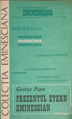 PREZENTUL ETERN EMINESCIAN-GEORGE POPA-224382 foto