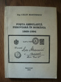 CALIN MARINESCU - POSTA AMBULANTA FEROVIARA IN ROMANIA ( 1869 - 1994 )