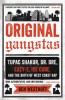 Original Gangstas: Tupac, Dr. Dre, Eazy-E, Ice Cube &amp; N.W.A - Istoria West Coast Rap-ului, Ben Westhoff - Carte in engleza