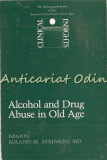 Alcohol And Drug Abuse In Old Age - Roland M. Atkinson