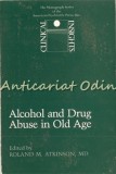 Cumpara ieftin Alcohol and Drug Abuse in Old Age - Roland M. Atkinson, Editura American Psychiatric, 1984, Engleza, Medicina Geriatrica