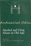 Alcohol And Drug Abuse In Old Age - Roland M. Atkinson