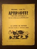 Pierre Louys - Aphrodite (moeurs antiques) (36 bois originaux de Morin-Jean; 1932, Le Livre de Demain)