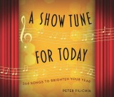 A Show Tune for Today: 366 Songs to Brighten Your Year