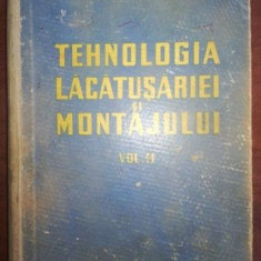 Tehnologia lacatuseriei si montajului vol 2- C. Chivulescu, Gh. Ionescu