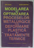 MODELAREA SI OPTIMIZAREA PROCESELOR METALURGICE DE DEFORMARE PLASTICA SI TRATAMENTE TERMICE de ION CIUCA si SORIN DIMITRIU , 1998