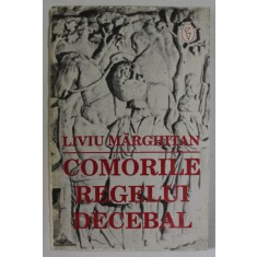 COMORILE REGELUI DECEBAL de LIVIU MARGINEANU , 1994