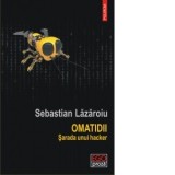 Omatidii. Sarada unui hacker - Sebastian Lazaroiu