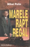 Mihai Pelin - Marele rapt regal, 2006