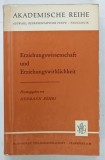 ERZIEHUNGSWISSENSCHAFT UND ERZIEHUNGSWIRKLICHKEIT ( STIINTA EDUCATIEI SI REALITATEA EDUCATIONALA ) von HERMANN ROHRS , TEXT IN LIMBA GERMANA , 1967