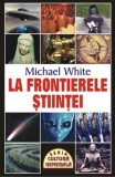 La frontierele stiintei - Michael White