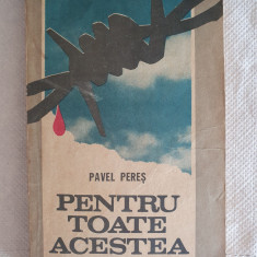 PAVEL PERES - PENTRU TOATE ACESTEA (1987), 270 pagini