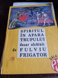 Fulviu Frigator - Spiritul in Afara Trupului