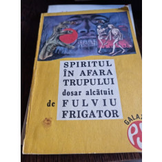 Fulviu Frigator - Spiritul in Afara Trupului