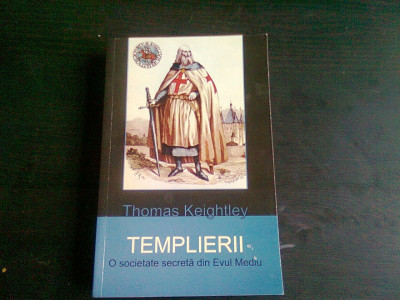 TEMPLIERII. O SOCIETATE SECRETA DIN EVUL MEDIU - THOMAS KEIGHTLEY foto