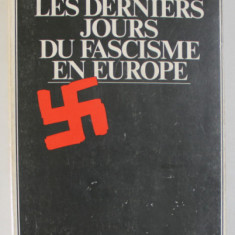 LES DERNIER JOURS DU FASCISME EN EUROPE par JACQUES DE LAUNAY , 1977
