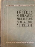 TOPIREA SI TURNAREA METALELOR SI ALIAJELOR NEFEROASE-K.N. MILITIN, V.S. LOVCICOV, A.M. SUVOROV-253714