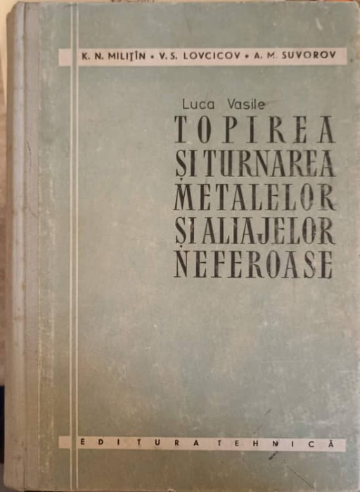 TOPIREA SI TURNAREA METALELOR SI ALIAJELOR NEFEROASE-K.N. MILITIN, V.S. LOVCICOV, A.M. SUVOROV-253714