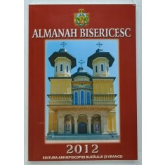 ALMANAH BISERICESC , EDITURA ARHIEPISCOPIEI BUZAULUI SI VRANCEI , 2012