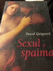 SEXUL ?I SPAIMA - PASCAL QUIGNARD, HUMANITAS,2006,235 pag foto