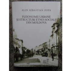 FIZIONOMII URBANE SI STRUCTURI ETNO - SOCIALE DIN MOLDOVA de ALIN SEBASTIAN POPA