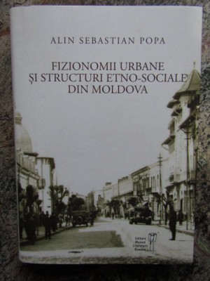 FIZIONOMII URBANE SI STRUCTURI ETNO - SOCIALE DIN MOLDOVA de ALIN SEBASTIAN POPA foto