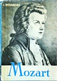 Carte I. Weinberg - Mozart: Biografie si Opera. Muzica Clasica. Editura Muzicala (1962), brosata, romana, stare buna.