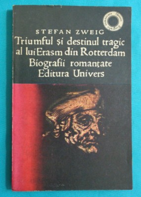 Stefan Zweig &amp;ndash; Triumful si destinul tragic al lui Erasm din Rotterdam foto