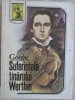 Suferințele T&acirc;nărului Werther - Johann Wolfgang Goethe - Excelsior 1992 - Roman Beletristica