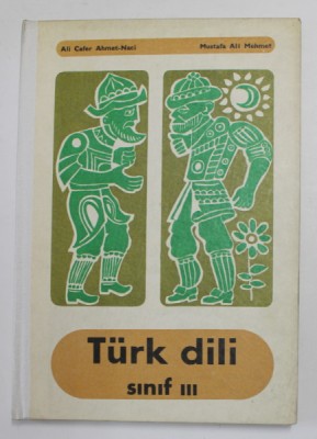 LIMBA TURCA , MANUAL PENTRU CLASA A - III -A de ALI CAFER AHMET - NACI si MUSTAFA ALI MEHMET , 1972 foto