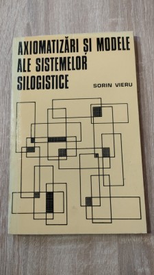 Sorin Vieru - Axiomatizari si modele ale sistemelor silogistice (1975) foto