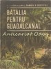 Bătălia pentru Guadalcanal - Samuel B. Griffith II, Editura Militară 1987, Roman de Război, 415 pagini