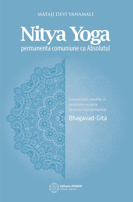 Nitya Yoga. Permanenta comuniune cu Absolutul - Mataji Devi Vanamali