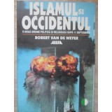 ISLAMUL SI OCCIDENTUL. O NOUA ORDINE POLITICA SI RELIGIOASA DUPA 11 SEPTEMBRIE-ROBERT VAN DE WEYER-203280
