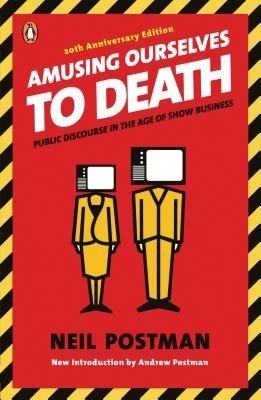 Amusing Ourselves to Death: Public Discourse in the Age of Show Business foto