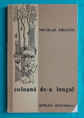 Nicolae Dragos &amp;ndash; Coloana de-a lungul ( prima editie ) foto