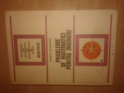 Probleme de matematici pentru ingineri - Rodica Trandafir (Editura Tehnica, 1977 foto