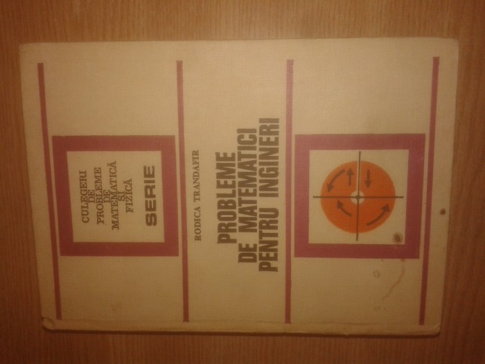 Probleme de matematici pentru ingineri - Rodica Trandafir (Editura Tehnica, 1977