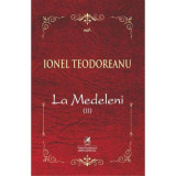 La Medeleni Vol. 2 - Ionel Teodoreanu, Editura Cartea Romaneasca Educational, Roman, Beletristica, Coperta Brosata, Limba Romana