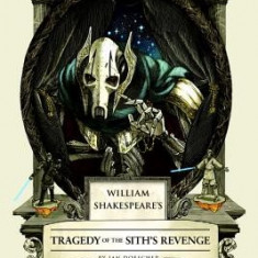 William Shakespeare's Tragedy of the Sith's Revenge: Star Wars Part the Third