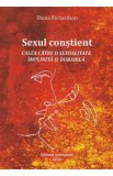 Sexul constient. Calea catre o sexualitate implinita si durabila - Diana Richardson